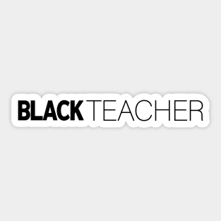 Black Teacher T-Shirt | Gift for Teacher | School | Education | Educator | Teacher Gifts | Black History Month | Modern Black Artists | Black Power | Black Lives Matter | Black Excellence | Juneteenth Sticker